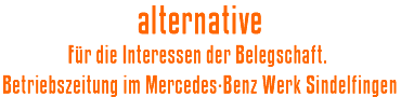 alternative. Fr die Interessen der Belegschaft. Betriebszeitung im Mercedes-Benz Werk Sindelfingen