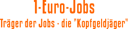 1-Euro-Jobs: Träger der Jobs - die "Kopfgeldjäger"