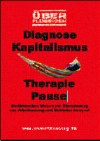 „Diagnose: Kapitalismus – Therapie: Pause.“