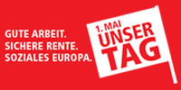 DGB: 1. Mai 2013 - Unser Tag: Gute Arbeit. Sichere Rente. Soziales Europa.