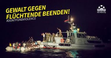 Sea-Watch: EU-finanzierte Gewalt gegen Flüchtende durch Libysche Küstenwache beenden!
