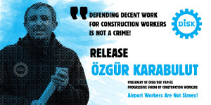 Türkei: Protest gegen die Festnahme des Gewerkschaftssekretärs der Gewerkschaft Dev Yapı-İş (im Gewerkschaftsbund DISK) Özgür Karabulut