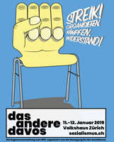 Das Andere Davos, 11./12. Januar 2019 in Zürich: Streik! Organisieren, kämpfen, Widerstand!