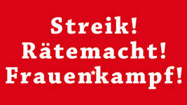 [13.1.19 in Berlin] 100 Jahre – Streik, Rätemacht & Frauenkampf! Aufruf zum antifaschistischen-internationalistischen Block auf der Liebknecht-Luxemburg-Demonstration