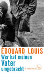 Édouard Louis: Wer hat meinen Vater umgebracht. S. Fischer Verlag, Frankfurt/Main 2019