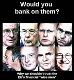 Would you bank on them? Why we schouldn`t trust the EU`s financial „wise men“