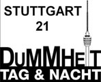 Stuttgart21: Dummheit Tag und Nacht