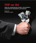 TTIP vor Ort – Folgen der transatlantischen Handels- und Investitionspartnerschaft für Bundesländer und Kommunen