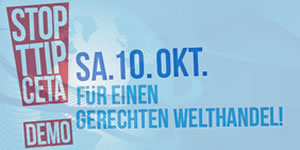 Aufruf "TTIP & CETA stoppen! Für einen gerechten Welthandel!" zur Großdemonstration am 10. Oktober 2015 in Berlin