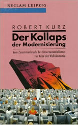 Robert Kurz: „Der Kollaps der Modernisierung. Vom Zusammenbruch des Kasernensozialismus zur Krise der Weltökonomie“