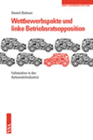 [Buch] Wettbewerbspakte und linke Betriebsratsopposition. Fallstudien in der Automobilindustrie