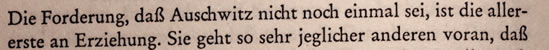 Theodor W. Adorno: Die Forderung, dass Auschwitz nicht noch einmal sei, ist die allererste an Erziehung