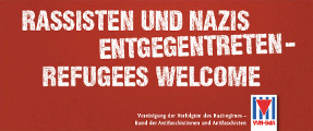 VVN-BdA: Rassisten und Nazis entgegentreten - Refugees Welcome. November 2015
