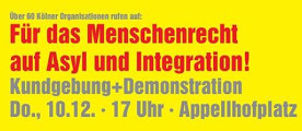 Für das Menschenrecht auf Asyl und Integration! Kundgebung + Demonstration: Do, 10.12.2015, 17 Uhr, Appellhofplatz Köln