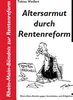 Broschüre "Altersarmut durch Rentenreform" von Tobias Weißert, herausgegeben vom Rhein-Main-Bündnis gegen Sozialabbau und Billiglöhne