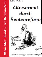 Broschüre "Altersarmut durch Rentenreform" von Tobias Weißert, herausgegeben vom  Rhein-Main-Bündnis gegen Sozialabbau und Billiglöhne