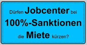 Infografik: Dürfen Jobcenter bei 100%-Sanktionen die Miete kürzen?