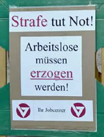 "Strafe tut not. Arbeitslose müssen erzogen werden. Ihr Jobcenter"