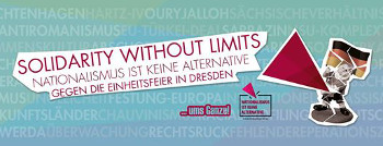 Solidarity without limits - Nationalismus ist keine Alternative - Gegen die Einheitsfeier in Dresden 2016