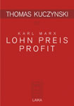 [Buch] Thomas Kuczynski zu Karl Marx: Lohn Preis Profit
