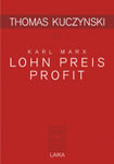 [Buch] Thomas Kuczynski zu Karl Marx: Lohn Preis Profit