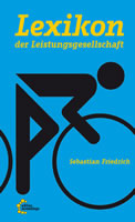 [Buch von Sebastian Friedrich] Lexikon der Leistungsgesellschaft. Wie der Neoliberalismus unseren Alltag prägt