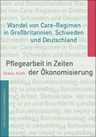 [Buch] Pflegearbeit in Zeiten der Ökonomisierung. Wandel von Care-Regimen in Großbritannien, Schweden und Deutschland