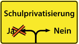 Keine Privatisierung von Schulen! Änderung des Grundgesetzes und der Begleitgesetze jetzt stoppen!