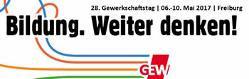 28. ordentlicher Gewerkschaftstag der GEW: Bildung. Weiter denken!