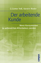 Buch von Günter Voß "Der arbeitende Kunde. Wenn Konsumenten zu unbezahlten Mitarbeitern werden" (Campus 2005) 