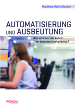 [Buch] Automatisierung und Ausbeutung. Was wird aus der Arbeit im digitalen Kapitalismus?