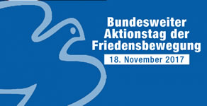 [18. November 2017] Bundesweiter Aktionstag der Friedensbewegung: Für ein Ende der weltweiten Kriege und Konflikte, für Abrüstung und eine atomwaffenfreie Welt