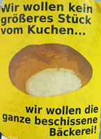 Wir wollen die ganze Bäckerei