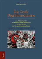 [Buch] Die Große Digitalmaschinerie. Zur Rekonstruktion des Historischen Materialismus mit den Mitteln der Computerwissenschaften