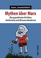 [Buch] Mythen über Marx. Die populärsten Kritiken, Fehlurteile und Missverständnisse