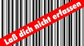 "Lass Dich nicht erfassen!"