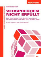 Broschüre von Axel Troost und Klaus Steinitz für die Rosa-Luxemburg-Stiftung: Versprechen nicht erfüllt. Zur wirtschaftlichen Entwicklung Ostdeutschlands seit dem Herbst 1989