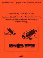 [Broschüre im pad-Verlag] Smart City- und 5G-Hype. Kommunalpolitik zwischen Konzerninteressen, Technologiegläubigkeit und ökologischer Verantwortung