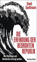 [Buch von David Goeßmann] Die Erfindung der bedrohten Republik. Wie Flüchtlinge und Demokratie entsorgt werden