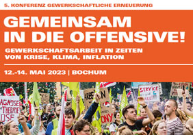 5. Konferenz „gewerkschaftliche Erneuerung“ vom 12.-14. Mai 2023 in Bochum