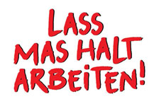 Kampagne "Lass mas halt arbeiten"