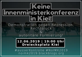 IMK 2019 12.-14. Juni 2019 in Kiel - Keine Innenministerkonferenz in Kiel! Gegen Repression, Rechtsruck & autoritäre Formierung!