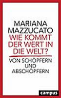 Buch von Mariana Mazzucato beim Campus-Verlag: Wie kommt der Wert in die Welt? Von Schöpfern und Abschöpfern