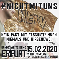 [15. Februar 2020] Bundesweite antifaschistische Demonstration in Erfurt: „Nicht mit uns! Kein Pakt mit Faschist*innen – niemals und nirgendwo!“