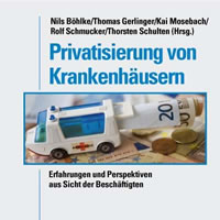 [Buch nun online] Privatisierung von Krankenhäusern. Erfahrungen und Perspektiven aus Sicht der Beschäftigten