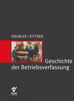 Wolfang Däubler/Michael Kittner: Geschichte der Betriebsverfassung im Bund-Verlag