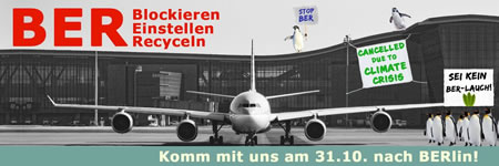 BER - Blockieren, Einstellen, Recyceln! Ein neuer Flughafen in Zeiten der Klimakrise und Corona?! Nicht mit uns! Komm mit uns zum BER vom 30.10.-01.11.!