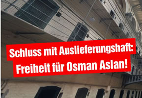 Osman Aslan: In Slowenien festgesetzt – von Auslieferung bedroht!