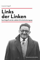 Anatole Dolgoff: Links der Linken. Sam Dolgoff und die radikale US-Arbeiterbewegung. Buch im Verlag Graswurzelrevolution