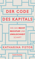 "Der Code des Kapitals - Wie das Recht Reichtum und Ungleichheit schafft", Buch von Katharina Pistor
